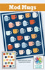Mod Mugs Quilt Pattern and Kit